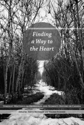 Finding A Way to the Heart: Feminist Writings on Aboriginal and Women’s History 